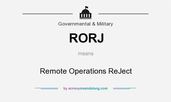 What does RORJ mean? It stands for Remote Operations ReJect