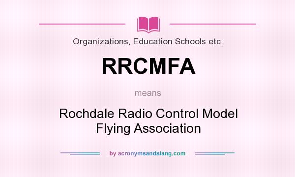 What does RRCMFA mean? It stands for Rochdale Radio Control Model Flying Association
