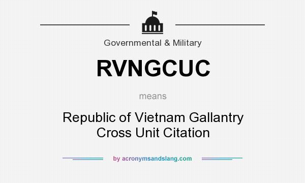 What does RVNGCUC mean? It stands for Republic of Vietnam Gallantry Cross Unit Citation