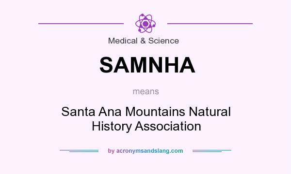 What does SAMNHA mean? It stands for Santa Ana Mountains Natural History Association
