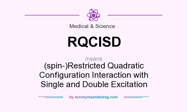 What does RQCISD mean? It stands for (spin-)Restricted Quadratic Configuration Interaction with Single and Double Excitation