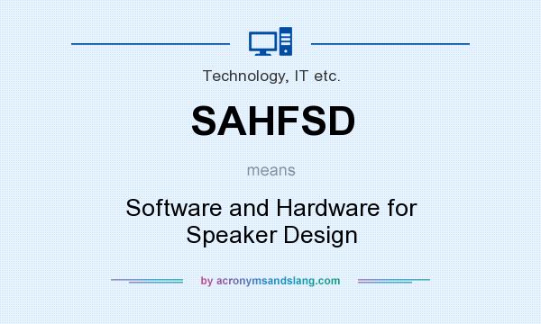 What does SAHFSD mean? It stands for Software and Hardware for Speaker Design