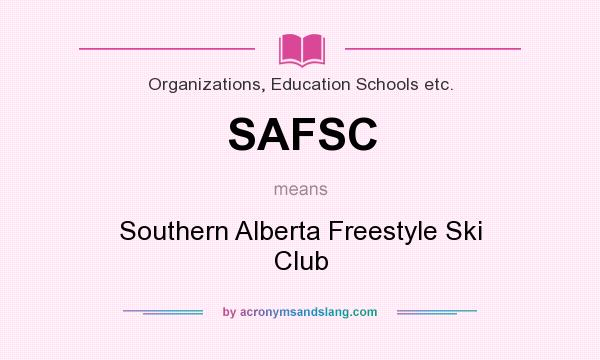 What does SAFSC mean? It stands for Southern Alberta Freestyle Ski Club