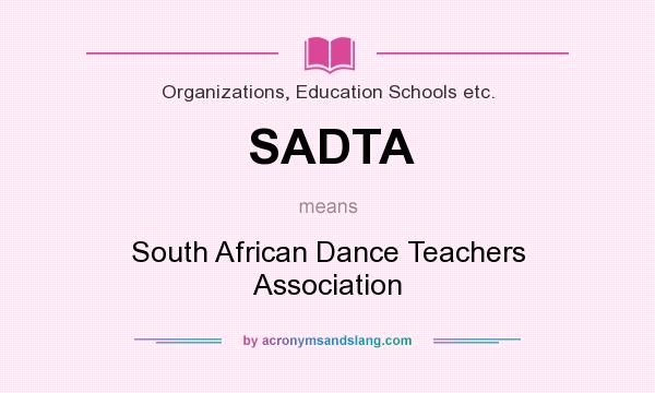 What does SADTA mean? It stands for South African Dance Teachers Association