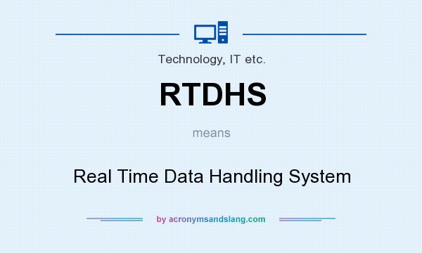 What does RTDHS mean? It stands for Real Time Data Handling System