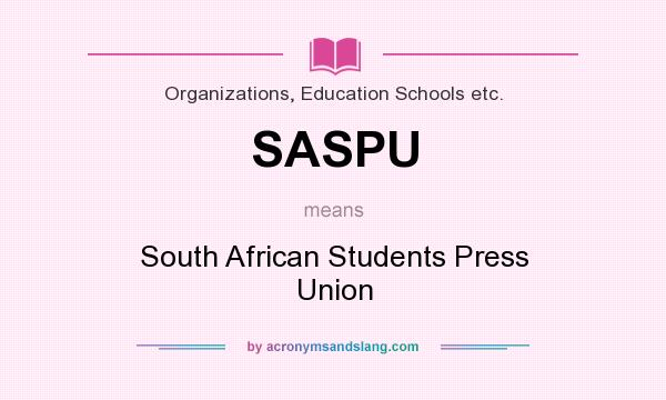 What does SASPU mean? It stands for South African Students Press Union