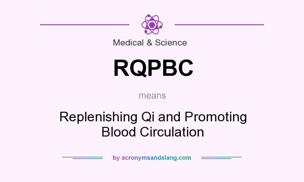 What does RQPBC mean? It stands for Replenishing Qi and Promoting Blood Circulation