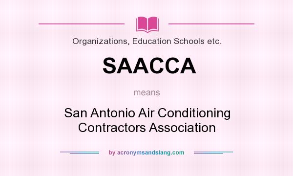 What does SAACCA mean? It stands for San Antonio Air Conditioning Contractors Association
