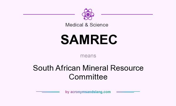 What does SAMREC mean? It stands for South African Mineral Resource Committee