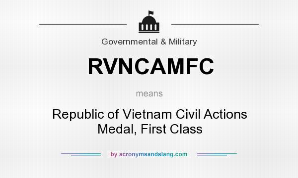 What does RVNCAMFC mean? It stands for Republic of Vietnam Civil Actions Medal, First Class