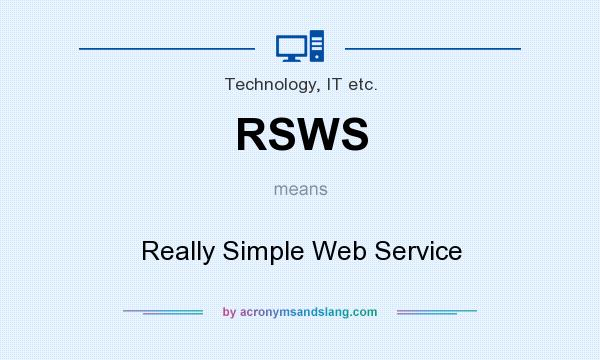 What does RSWS mean? It stands for Really Simple Web Service