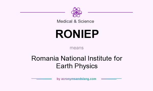 What does RONIEP mean? It stands for Romania National Institute for Earth Physics