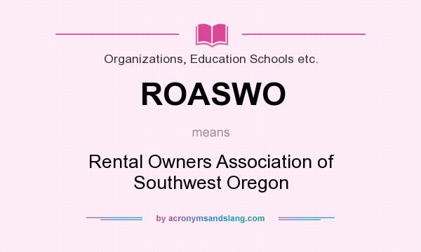 What does ROASWO mean? It stands for Rental Owners Association of Southwest Oregon
