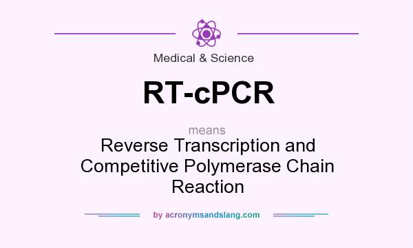 What does RT-cPCR mean? It stands for Reverse Transcription and Competitive Polymerase Chain Reaction