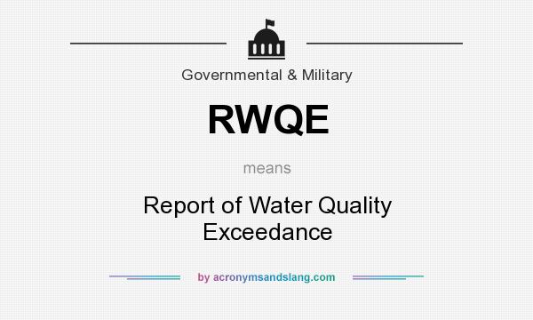 What does RWQE mean? It stands for Report of Water Quality Exceedance