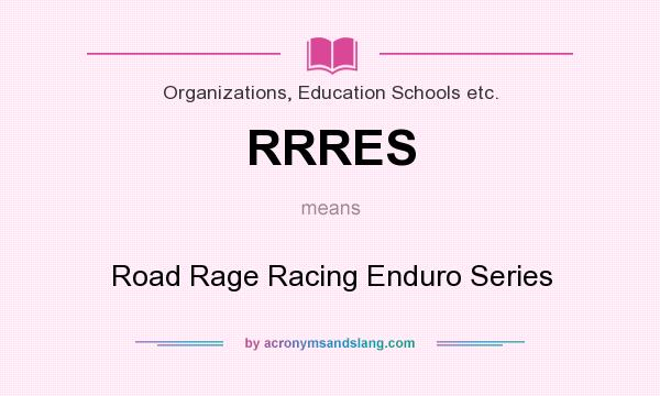 What does RRRES mean? It stands for Road Rage Racing Enduro Series