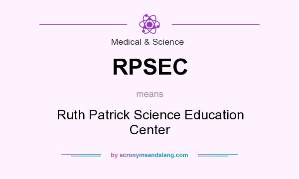 What does RPSEC mean? It stands for Ruth Patrick Science Education Center
