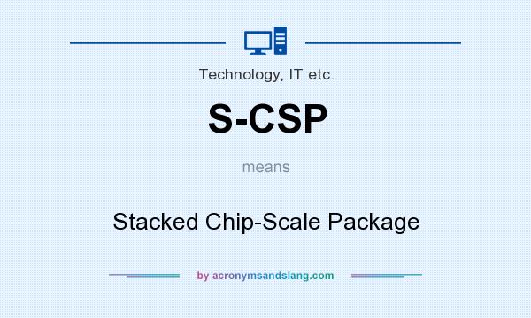What does S-CSP mean? It stands for Stacked Chip-Scale Package