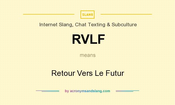 What does RVLF mean? It stands for Retour Vers Le Futur
