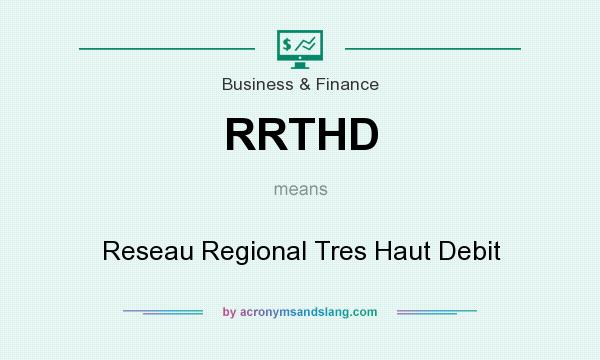 What does RRTHD mean? It stands for Reseau Regional Tres Haut Debit