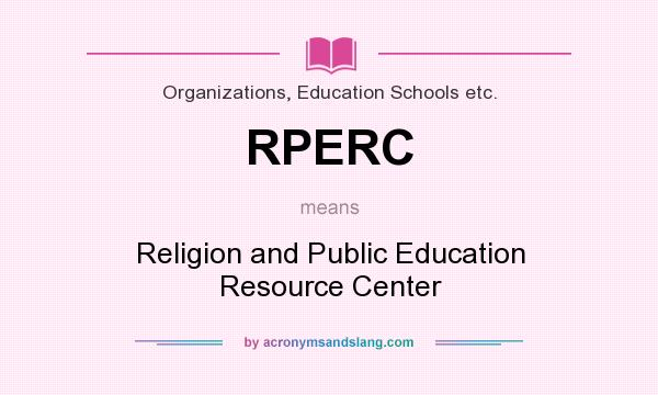 What does RPERC mean? It stands for Religion and Public Education Resource Center