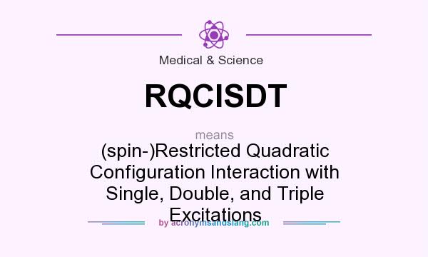 What does RQCISDT mean? It stands for (spin-)Restricted Quadratic Configuration Interaction with Single, Double, and Triple Excitations
