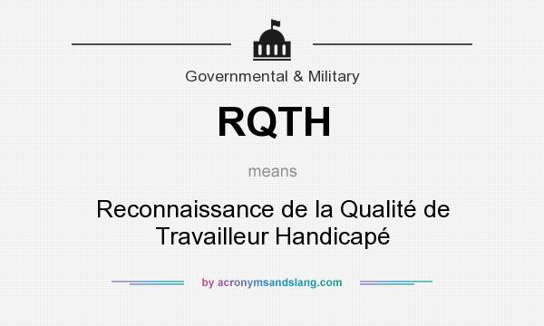 What does RQTH mean? It stands for Reconnaissance de la Qualité de Travailleur Handicapé
