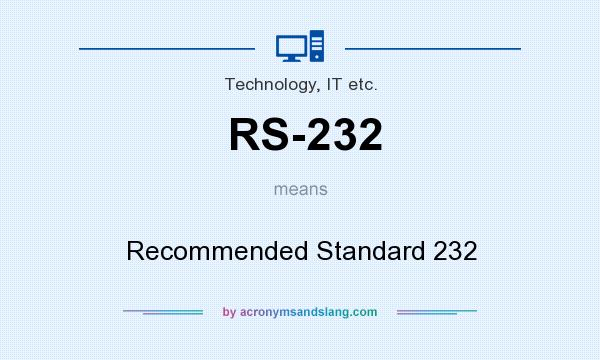 What does RS-232 mean? It stands for Recommended Standard 232