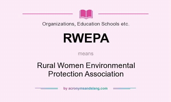 What does RWEPA mean? It stands for Rural Women Environmental Protection Association