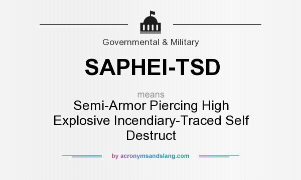 What does SAPHEI-TSD mean? It stands for Semi-Armor Piercing High Explosive Incendiary-Traced Self Destruct
