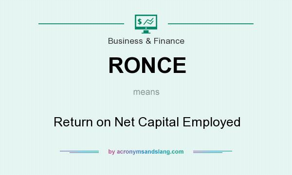 What does RONCE mean? It stands for Return on Net Capital Employed
