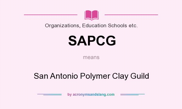 What does SAPCG mean? It stands for San Antonio Polymer Clay Guild