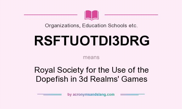 What does RSFTUOTDI3DRG mean? It stands for Royal Society for the Use of the Dopefish in 3d Realms` Games