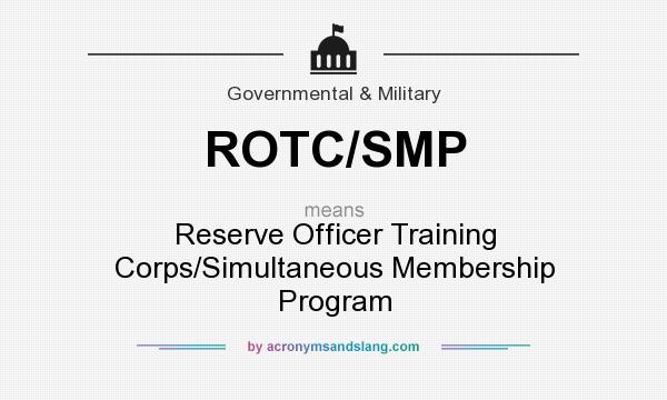 What does ROTC/SMP mean? It stands for Reserve Officer Training Corps/Simultaneous Membership Program