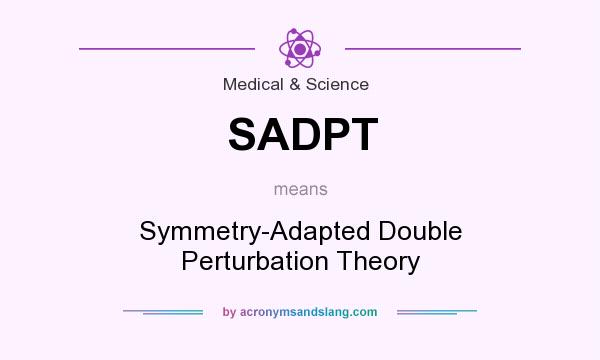 What does SADPT mean? It stands for Symmetry-Adapted Double Perturbation Theory