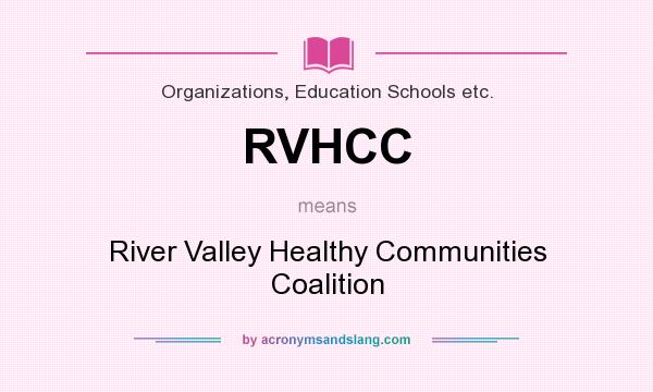 What does RVHCC mean? It stands for River Valley Healthy Communities Coalition