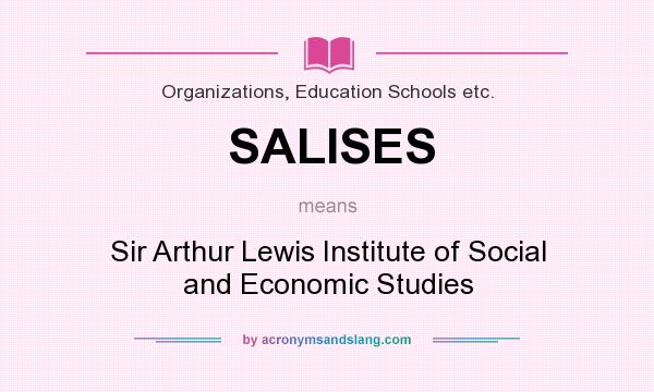 What does SALISES mean? It stands for Sir Arthur Lewis Institute of Social and Economic Studies