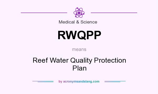 What does RWQPP mean? It stands for Reef Water Quality Protection Plan