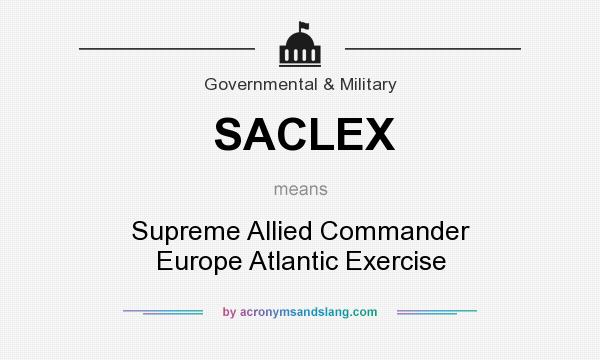 What does SACLEX mean? It stands for Supreme Allied Commander Europe Atlantic Exercise
