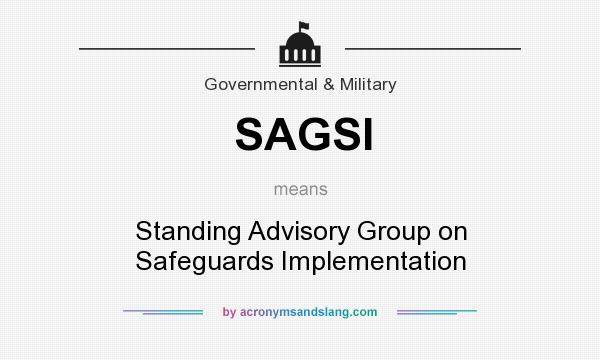 What does SAGSI mean? It stands for Standing Advisory Group on Safeguards Implementation