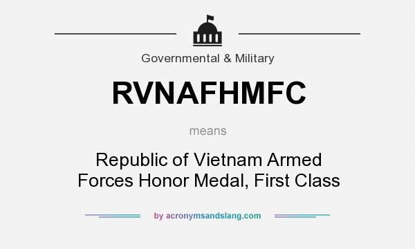 What does RVNAFHMFC mean? It stands for Republic of Vietnam Armed Forces Honor Medal, First Class