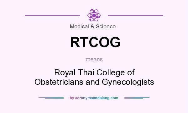What does RTCOG mean? It stands for Royal Thai College of Obstetricians and Gynecologists