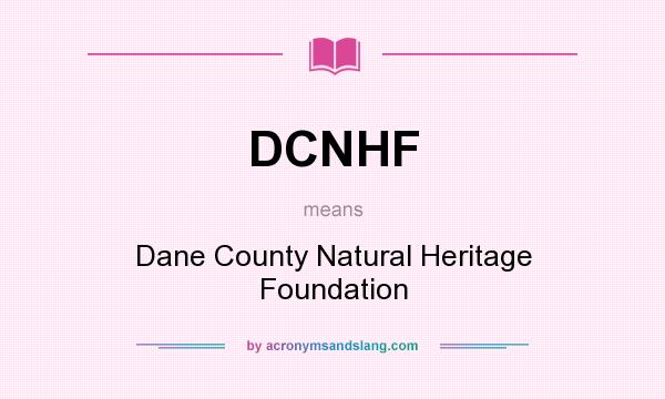 What does DCNHF mean? It stands for Dane County Natural Heritage Foundation