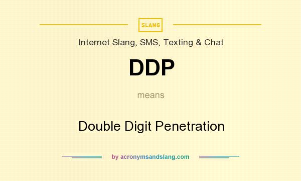 What does DDP mean? It stands for Double Digit Penetration