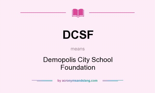 What does DCSF mean? It stands for Demopolis City School Foundation