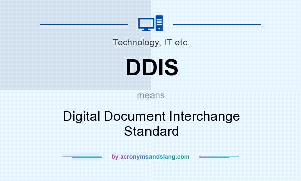 What does DDIS mean? It stands for Digital Document Interchange Standard
