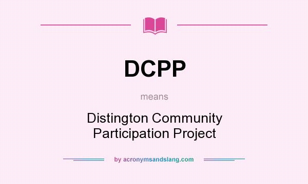 What does DCPP mean? It stands for Distington Community Participation Project