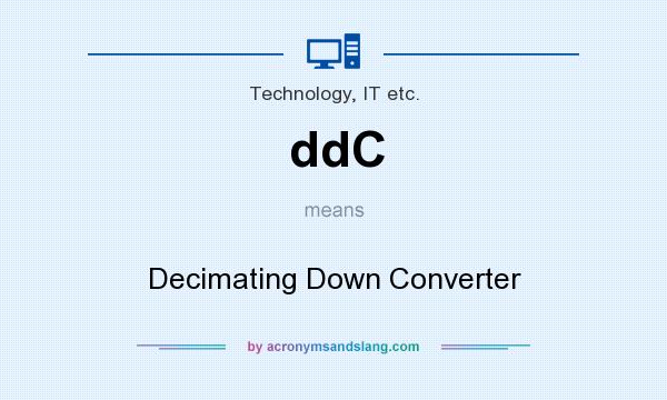 What does ddC mean? It stands for Decimating Down Converter