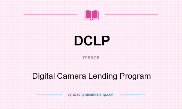 What does DCLP mean? It stands for Digital Camera Lending Program