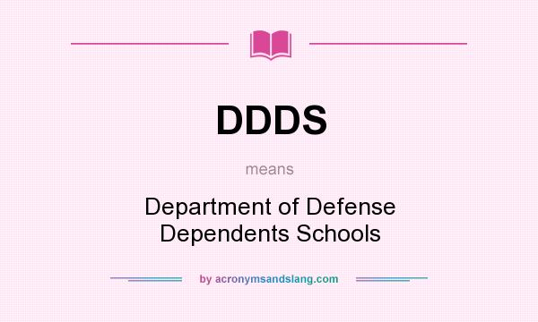 What does DDDS mean? It stands for Department of Defense Dependents Schools